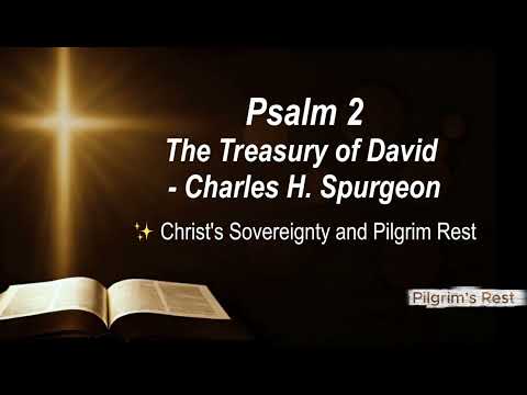 Psalm 2 — Christ's Sovereignty and Pilgrim Rest | Spurgeon’s Treasury of David