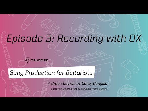 🎸 Recording Guitars with UA LUNA & OX - Song Production for Guitarists: Ep. 3 - Corey Congilio