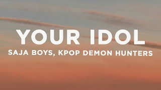 Download lagu Saja Boys - Your Idol (Lyrics) KPop Demon Hunters mp3
