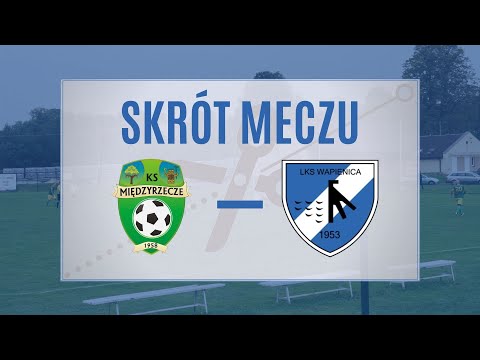 KS Międzyrzecze - LKS Zapora Wapienica [Skrót meczu]