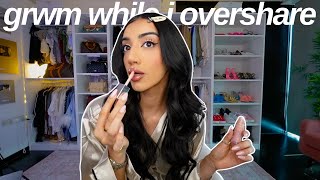 grwm while i expose my deepest thoughts