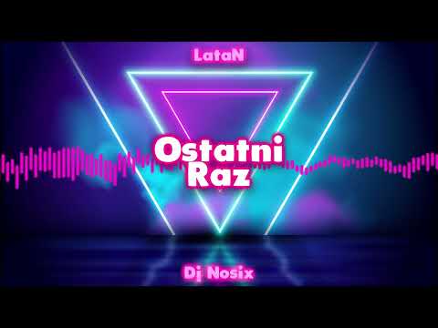 LataN - Ostatni Raz (Prod. Dj Nosix)
