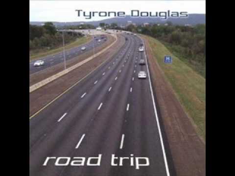 Tyrone Douglas - Road Trip