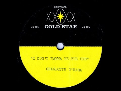 Charlotte O'Hara - I DON'T WANNA BE THE ONE - version #2 - (unreleased) (Gold Star Studios)  (1964)