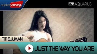 Titi Sjuman - Just The Way You Are | Official Video