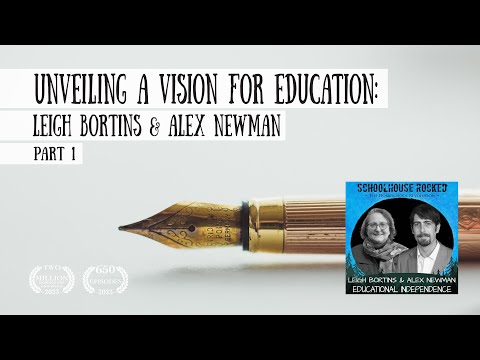 Unveiling a Vision for Education - Leigh Bortins and Alex Newman, Part 1