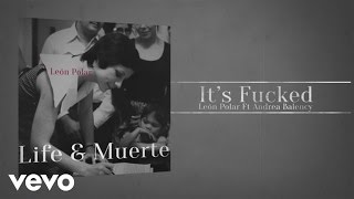 León Polar - It's Fuc*** ft. Andrea Balency