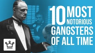 Top 10 Most Notorious Gangsters Of All Time