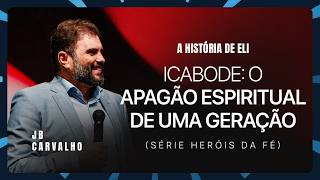A história de Eli - Icabode: O apagão espiritual de uma geração | JB Carvalho