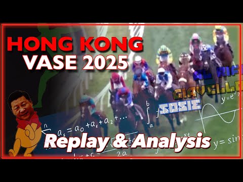 2025 Hong Kong Vase Replay & Analysis