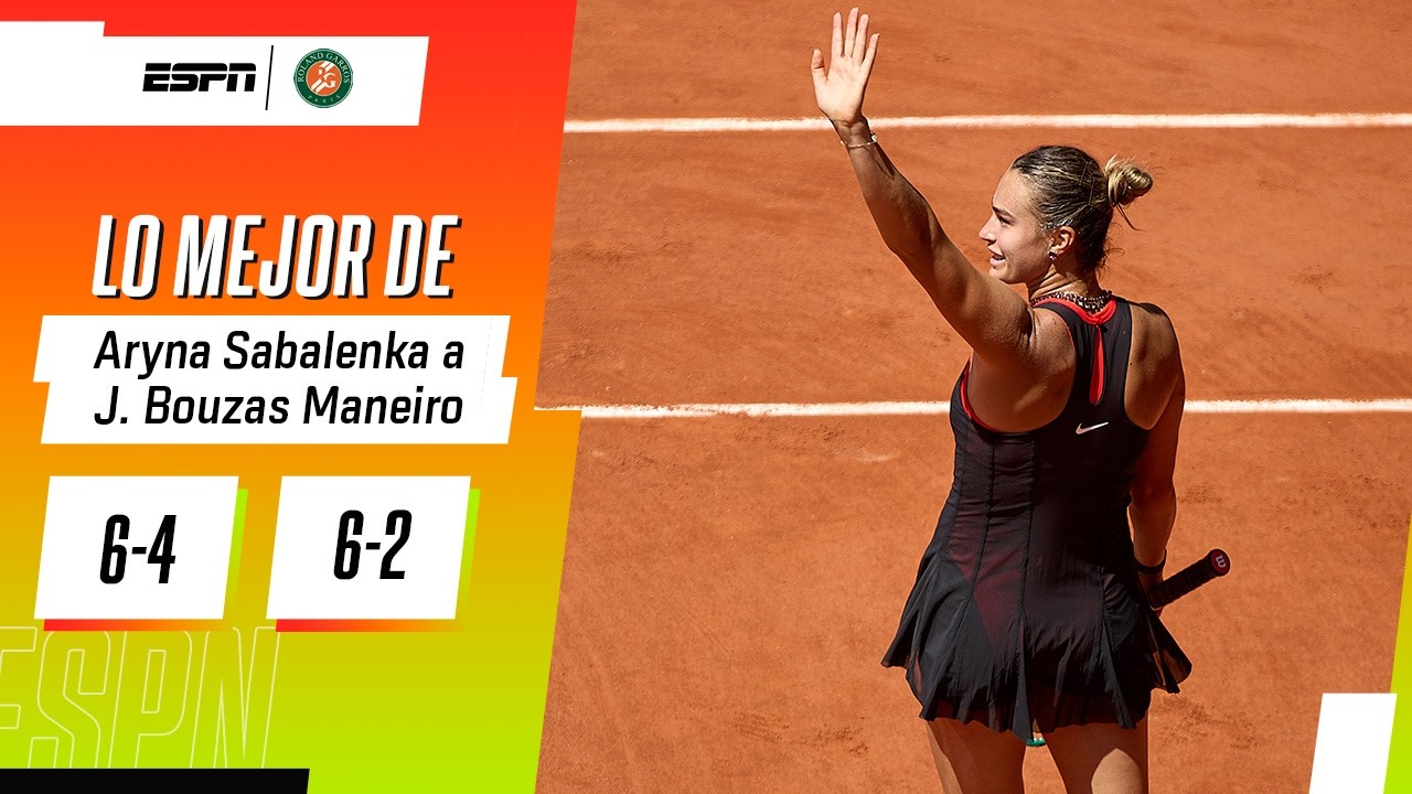 CANDIDATA: SABALENKA SE IMPUSO EN SETS CORRIDOS ANTE BOUZAS MANEIRO EN ROLAND GARROS | RESUMEN