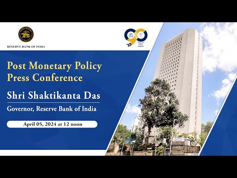 Post Monetary Policy Press Conference by Shri Shaktikanta Das, RBI Governor- April 05, 2024