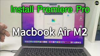 How to install adobe premiere pro 2022 on your m2 MacBook air and MacBook pro