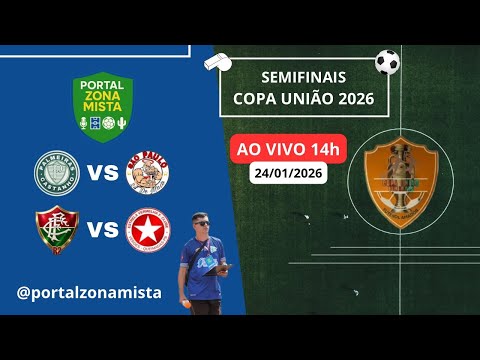 COPA UNIÃO -SEMIFINAIS- PALMEIRAS CASTANHO X SÃO PAULO 24 DE MAIO/FLUMINENSE R2 X ESTRELA DOS VERDES