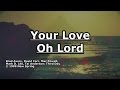 Your Love Oh Lord - Third Day - Lyrics