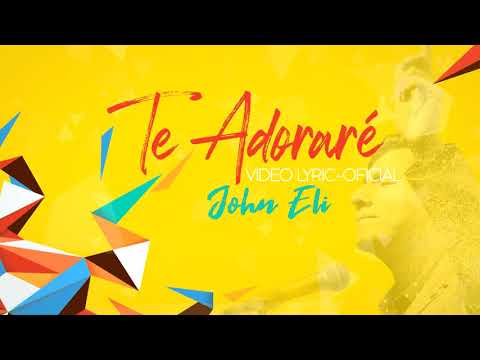 Dios mío TE ADORARÉ - John Eli - 2021 - Video Lyric