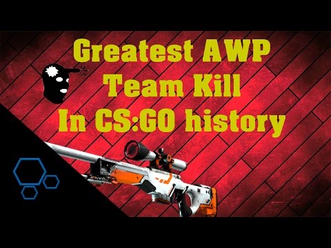 The Greatest AWP Team Kill In CS:GO History - Counter-Strike: Global Offensive