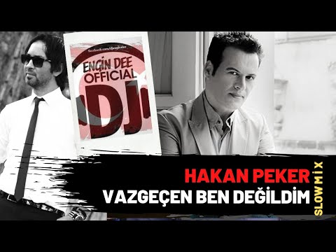 Hakan Peker - Vazgeçen Ben Değildim / Slow Mix : Dj Engin Dee