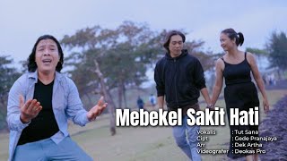 Download lagu TUT SANA - MEBEKEL SAKIT HATI ( VIDEO MUSIC) mp3