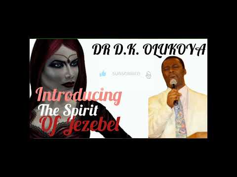 The Mystery Of Jezebel Spirit Active In Every Generation  - Dr Dk Olukoya