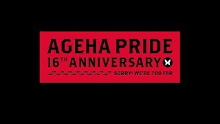 ageHa16th Anniversary  AGEHAPRIDE Sorry Were too far