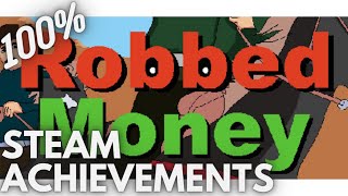 [STEAM] 100% Achievement Gameplay: Robbed Money