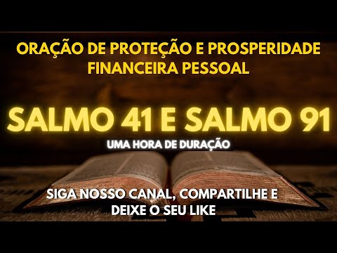 ORAÇÃO DE PROTEÇÃO E PROSPERIDADE - SALMOS 41 E 91