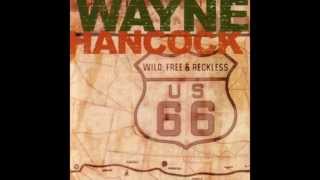 Wayne Hancock - Wild, Free &amp; Reckless