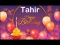 Tahir Birthday Song Tahir Happy Birthday To You Tahir Birthday Status Tahir Birthday Cake