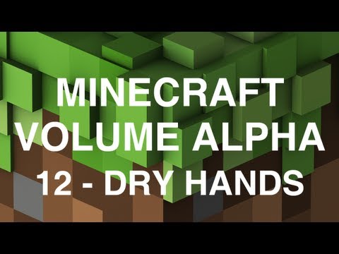 Minecraft Volume Alpha - 12 - Dry Hands