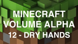Minecraft Volume Alpha - 12 - Dry Hands