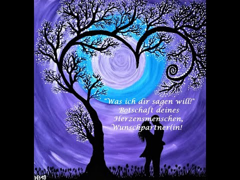 "Was ich dir sagen will!" Botschaften deines Herzensmenschen, Wunschpartner/in!