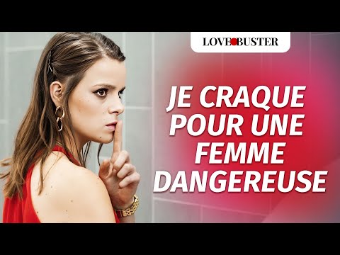 Je Craque Pour Une Femme Dangereuse | @LoveBusterFrance