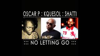 Oscar P, KqueSol, Shatti - No Letting Go (Jose Marquez Remix)