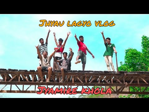 Jhyau Lagyo VLOG | Jyamire Khola | Musical + Fun Vlog | WE TRAVELERS