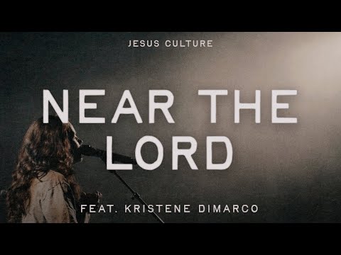Near The Lord feat. Kristene DiMarco | Official Live Video | Jesus Culture