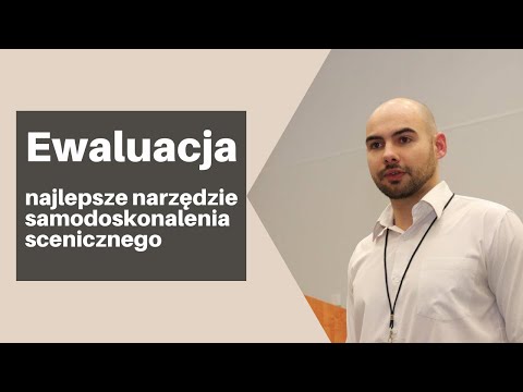 Ewaluacja - najpotężniejsze narzędzie samodoskonalenia scenicznego