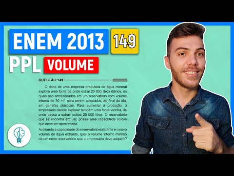 🛑149 Enem 2013 PPL - VOLUME - O dono de uma empresa produtora de água mineral explora uma fonte de