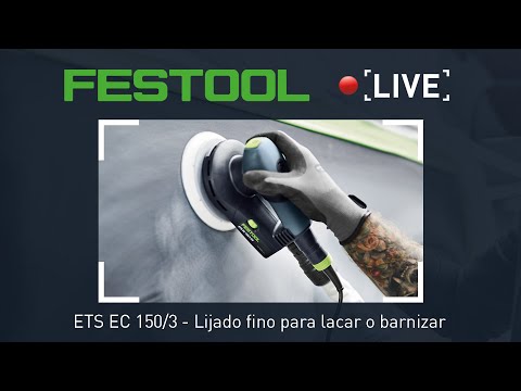 Vídeo de la Festool ETS EC 150/3 EQ: lijadora excéntrica Ø150 con órbita 3 mm