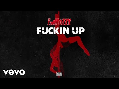 E Mozzy - Fuckin Up (Audio)