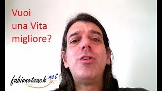 Vuoi una vita migliore?
