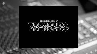 &#39;Trenches&#39; - Behind The Scenes