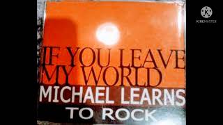Michael Learns To Rock - If You Leave My World (2004, CD single)