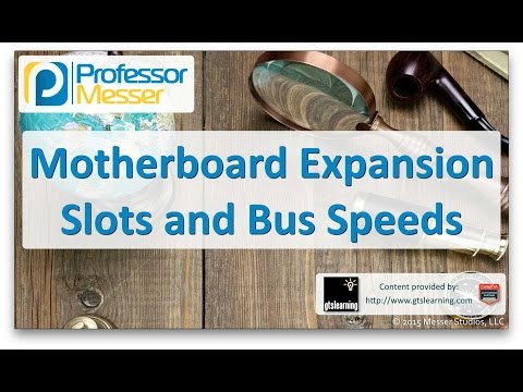 Motherboard Expansion Slots and Bus Speeds - CompTIA A+ 220-901 - 1.2