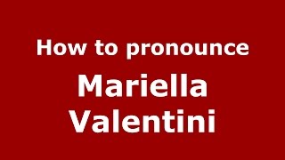 How to pronounce Mariella Valentini