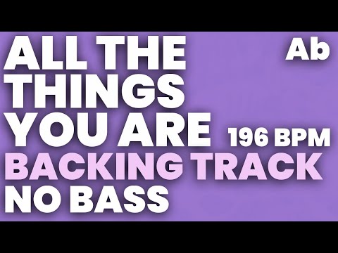 All The Things You Are Backing Track 196 bpm in Ab - NO BASS