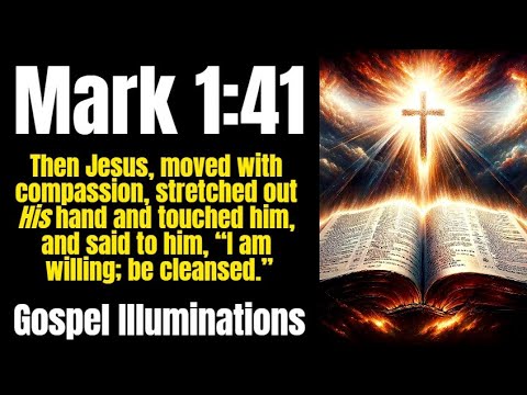 Mark 1:41 Explained - The Willingness of Christ to Cleanse