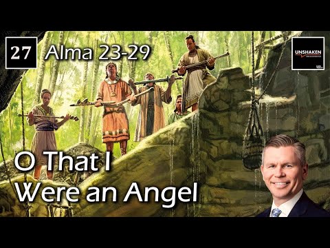 Come Follow Me - Alma 23-29: O that I Were an Angel