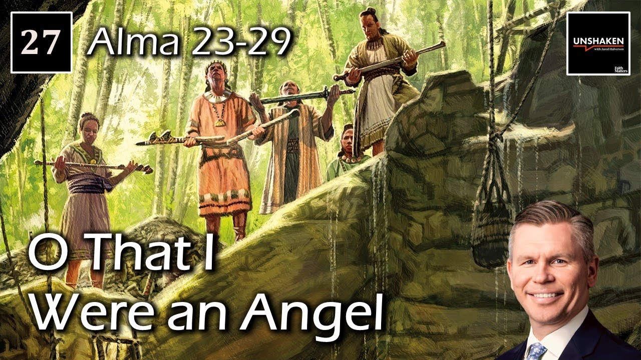 Come Follow Me - Alma 23-29: O that I Were an Angel