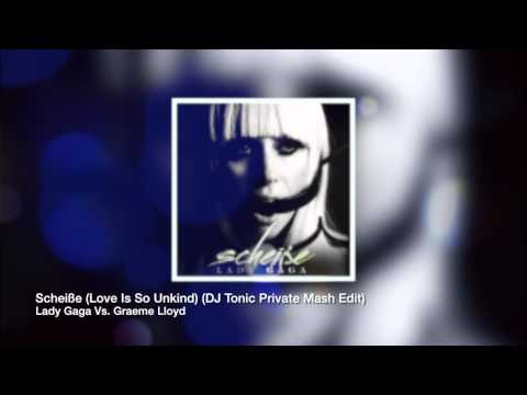 Lady Gaga Vs. Graeme Lloyd - Scheiße (Love Is So Unkind) (DJ Tonic Private Mash Edit)